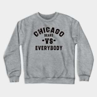 Chicago bears vs everybody: Newest "Chicago bears vs Everybody" design for chicago bears lovers Crewneck Sweatshirt